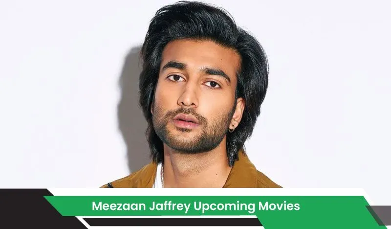 Meezaan Jaffrey Upcoming Movies, List, Release Date