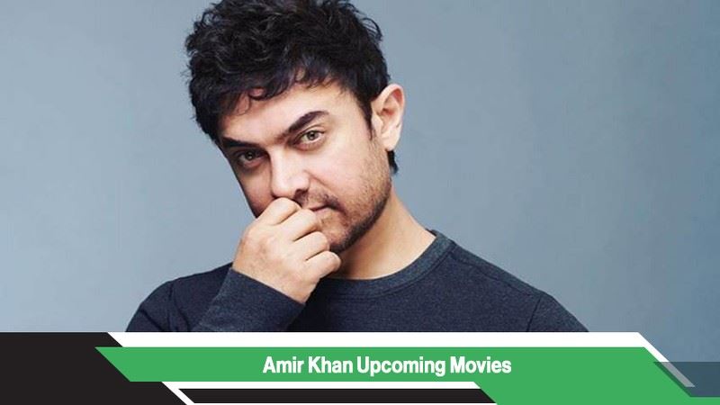 Aamir Khan Upcoming Movies, List, Release Date