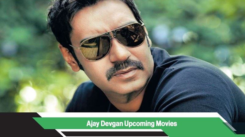 Ajay Devgn Upcoming Movies, List, Release Date