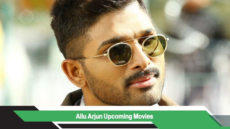 Allu Arjun Upcoming Movies, List, Release Date