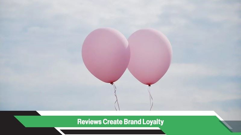 Reviews Create Brand Loyalty