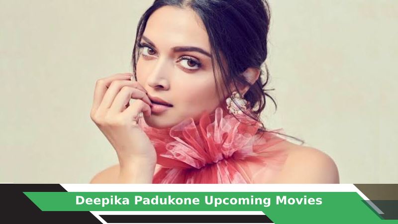 Deepika Padukone Upcoming Movies, List, Release Date