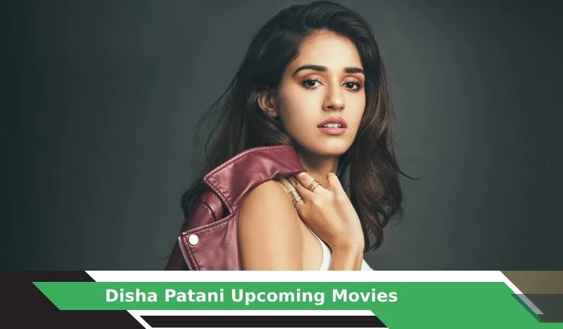 Disha Patani Upcoming Movies, List, Release Date