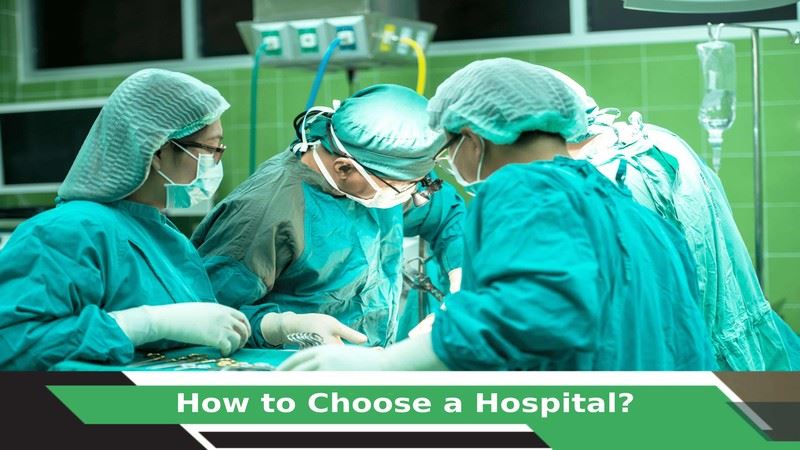 How to Choose a Hospital? 