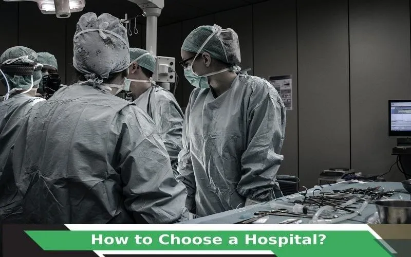 How to Choose a Hospital? 