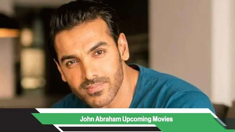 John Abraham Upcoming Movies, List, Release Date