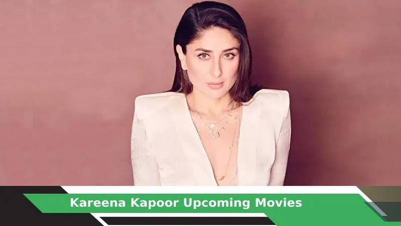 Kareena Kapoor Upcoming Movies, List, Release Date