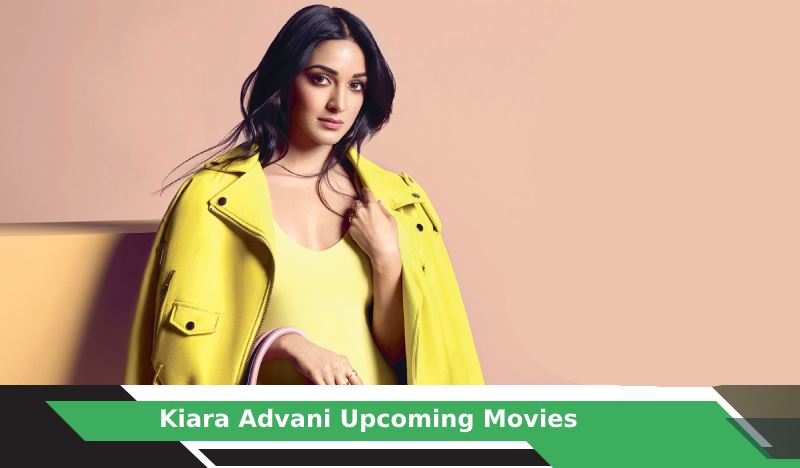 Kiara Advani Upcoming Movies, List, Release Date