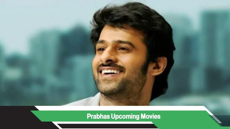 Prabhas Upcoming Movies, List, Release Date