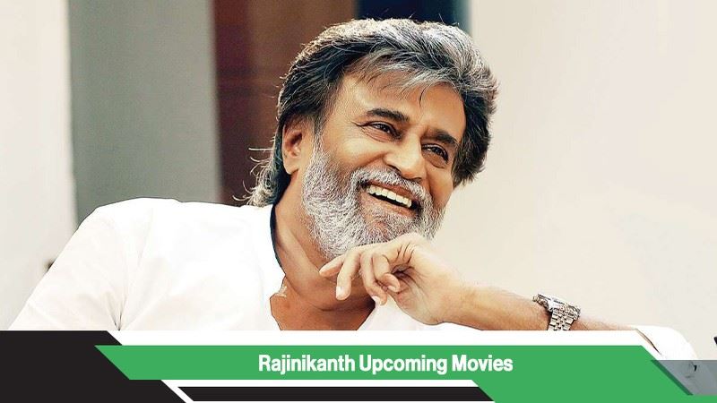 Rajinikanth Upcoming Movies