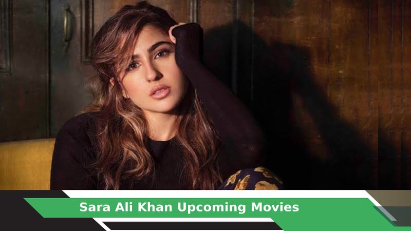 Sara Ali Khan Upcoming Movies, List, Release Date