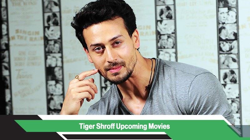 Tiger Shroff  Upcoming Movies, List, Release Date