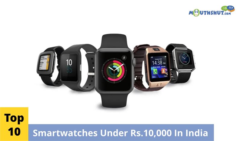 Top 10 SmartWatches Under Rs.10,000 In India