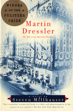 Martin Dressler : The Tale Of An American Dreamer - Steven Millhauser Image