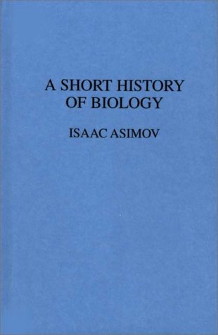 Short History of Biology, A - Isaac Asimov Image