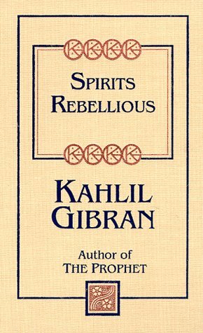 Spirits Rebellious - Kahlil Gibran Image