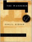 Wanderer : His Parables and His Sayings, The - Kahlil Gibran Image