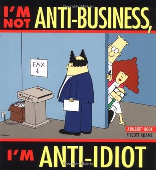 I'm Not Anti-Business, I'm Anti-Idiot - Adams Scott Image