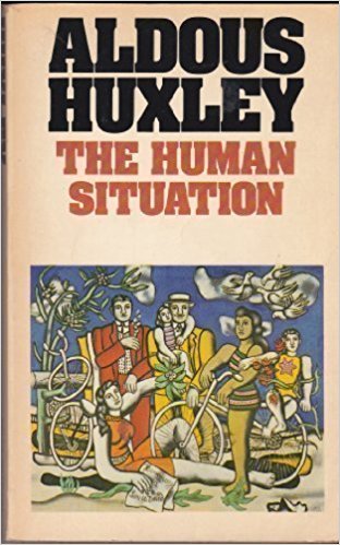 Human Situation, The - Aldous Huxley Image