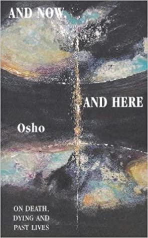 And Now, and Here : On Death, Dying and Past Lives - Osho Rajneesh Image