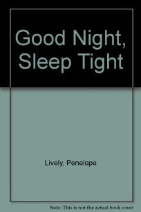 Good Night, Sleep Tight - Penelope Lively Image