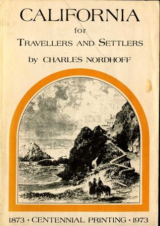 California for Travellers and Settlers - Charles Nordhoff Image