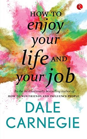 How to Enjoy Your Life and Your Job - Dale Carnegie  Image