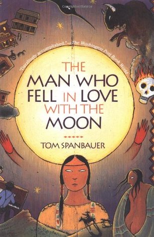 The Man Who Fell In Love With The Moon - Tom Spanbauer Image