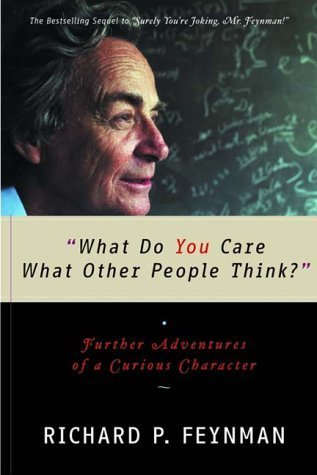 What do you care what other people think - Richard P Feynman Image