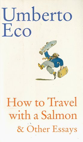 How to Travel with a Salmon & Other Essays - William Weaver Image