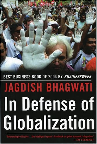 In Defense of Globalization - Jagdish Bhagwati Image