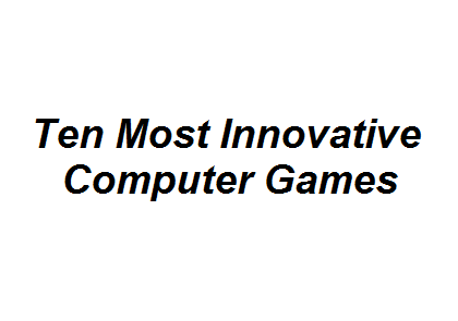 Ten Most Innovative Computer Games Image