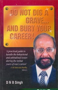 Do Not Dig a Grave and Bury Your Career - DNB Singh Image