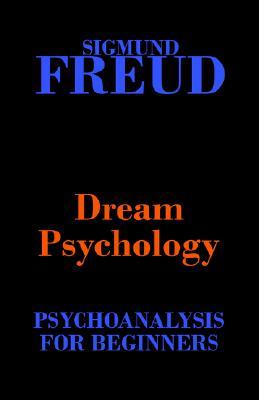 Dream Psychology: Psychoanalysis for Beginners - Sigmund Freud Image