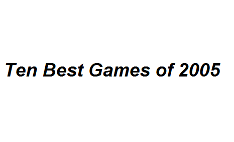 Ten Best Games of 2005 Image