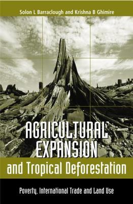 Agricultural Expansion and Tropical Deforestation - Solon Barraclough Image