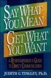 Say What You Mean, Get What You Want - Judith C. Tingley Image