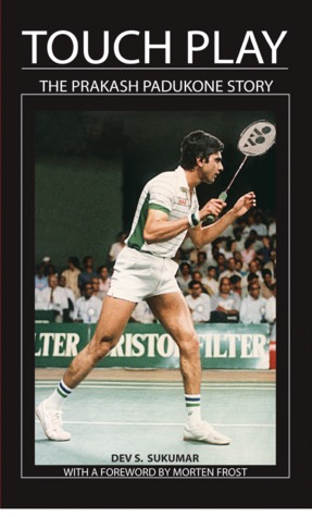 Touch Play: The Prakash Padukone Story - Dev S. Sukumar Image