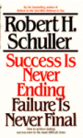 Success is Never Ending, Failure is Never Final - Robert Schuller Image