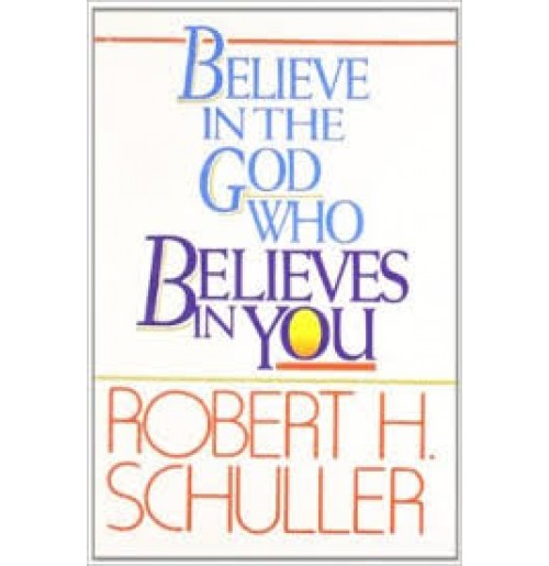 Believe in the God Who Believes in You - Robert Schuller Image