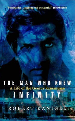 Man Who Knew Infinity, The: A Life of the Genius Ramanujan - Robert Kanigel Image