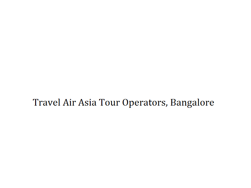 Travel Air Asia Tour Operators - Bangalore Image