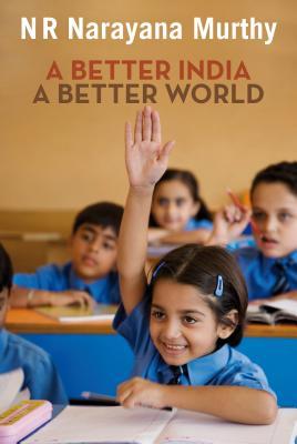 A Better India, A Better World - N.R. Narayana Image