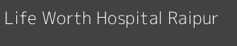 Life worth Hospital - Raipur Image