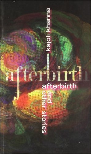 AfterBirth and Other Stories - Kajoli Khanna Image