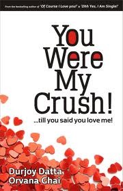 You Were My Crush...till you said you love me - Durjoy Datta Orvana Ghai Image