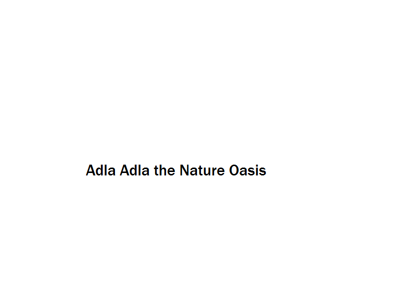 Adla Adla the Nature Oasis Image