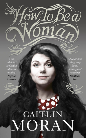 How to be a woman - Caitlin Moran Image