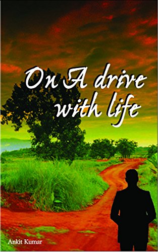 On A Drive With Life - Ankit Kumar Image