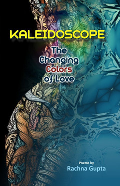 Kaleidoscope The Changing Colors of Love - Rachna Gupta Image